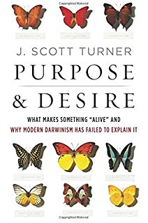 Purpose and Desire: What Makes Something "Alive" and Why Modern Darwinism Has Failed to Explain It
